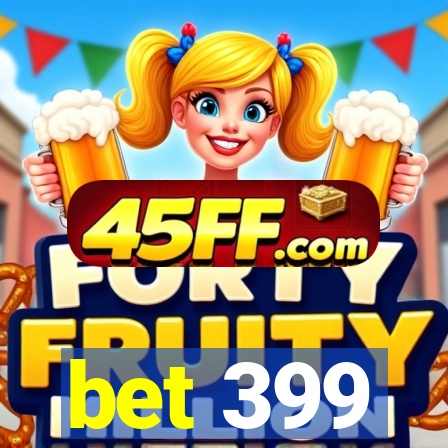 bet 399